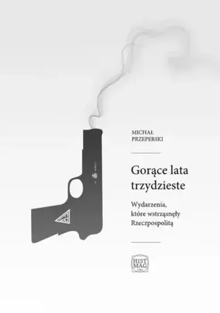 eBook Gorące lata trzydzieste. Wydarzenia, które wstrząsnęły Rzeczpospolitą - Michał Przeperski epub mobi