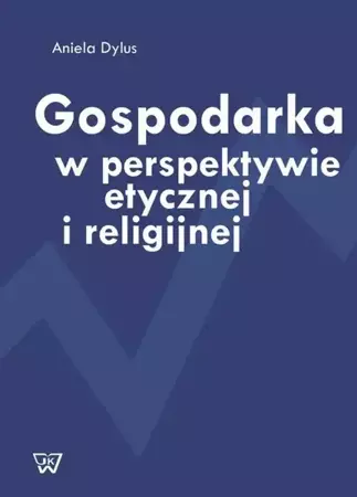 eBook Gospodarka w perspektywie etycznej i religijnej - Aniela Dylus