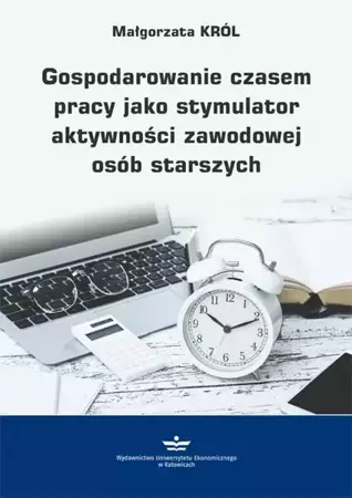 eBook Gospodarowanie czasem pracy jako stymulator aktywności zawodowej osób starszych - Małgorzata Król