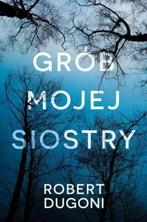 eBook Grób mojej siostry - Robert Dugoni mobi epub