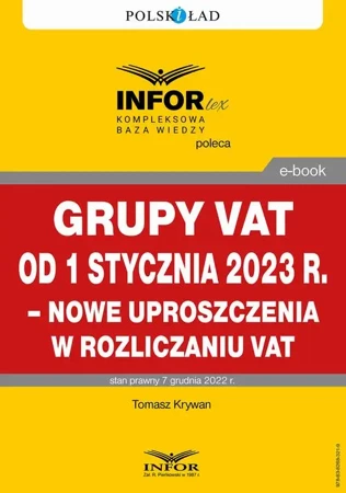 eBook Grupy VAT od 1 stycznia 2023 r. – nowe uproszczenia w rozliczaniu VAT - Tomasz Krywan
