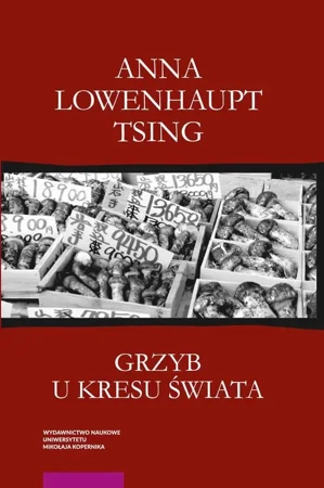 eBook Grzyb u kresu świata - Anna Lowenhaupt Tsing