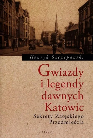 eBook Gwiazdy i legendy dawnych Katowic - Henryk Szczepański