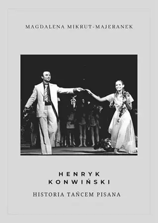 eBook Henryk Konwiński. Historia tańcem pisana - Magdalena Mikrut-Majeranek