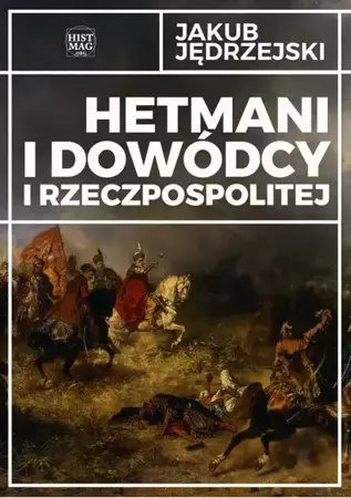 eBook Hetmani i dowódcy I Rzeczpospolitej - Jakub Jędrzejski mobi epub