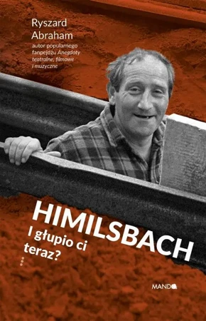 eBook Himilsbach I głupio ci teraz? - Ryszard Abraham mobi epub