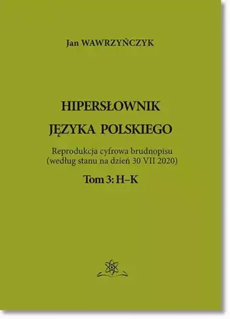 eBook Hipersłownik języka Polskiego Tom 3: H-K - Jan Wawrzyńczyk