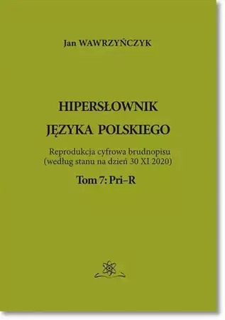 eBook Hipersłownik języka Polskiego Tom 7: Pri–R - Jan Wawrzyńczyk