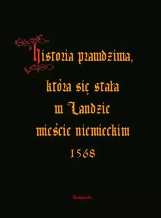 eBook Historia prawdziwa, która się stała w Landzie mieście niemieckim 1568 - Anonim