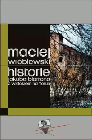 eBook Historie Jakuba Blottona z widokiem na Toruń - Maciej Wróblewski epub mobi