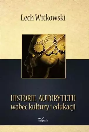 eBook Historie autorytetu wobec kultury i edukacji - Lech Witkowski epub