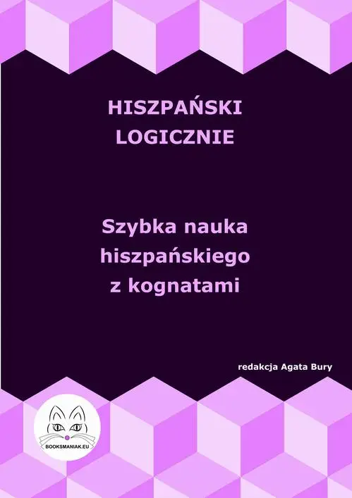 eBook Hiszpański logicznie. Szybka nauka hiszpańskiego z kognatami - Agata Bury