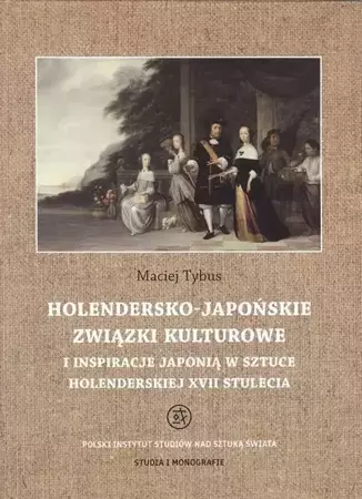 eBook Holendersko-japońskie związki kulturowe i inspiracje Japonią w sztuce holenderskiej XVII stulecia - Maciej Tybus