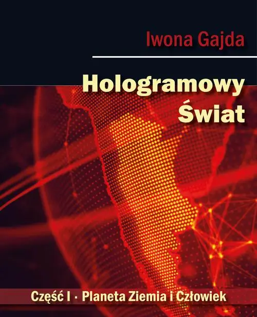 eBook Hologramowy Świat. Planeta Ziemia i Człowiek - Iwona Gajda mobi epub