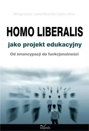 eBook Homo liberalis jako projekt edukacyjny - Małgorzata Lewartowska-Zychowicz