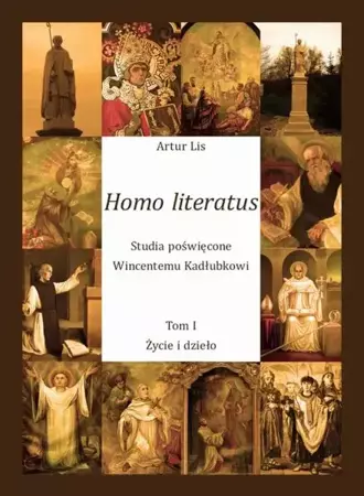 eBook Homo literatus. Studia poświęcone Wincentemu Kadłubkowi. Tom I - Życie i dzieło - Artur Lis