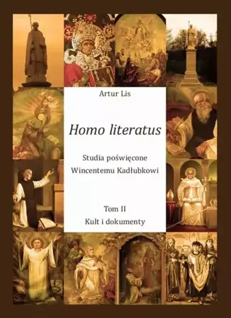 eBook Homo literatus. Studia poświęcone Wincentemu Kadłubkowi. Tom II - Kult i dokumenty - Artur Lis