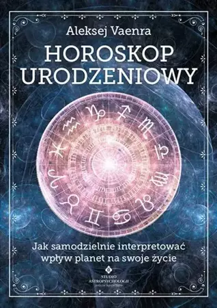 eBook Horoskop urodzeniowy. Jak samodzielnie interpretować wpływ planet na swoje życie - Aleksej Vaenra mobi epub