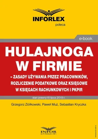 eBook Hulajnoga w firmie – zasady używania przez pracowników, rozliczenie podatkowe oraz księgowe w księgach rachunkowych i pkpir - Grzegorz Ziółkowski