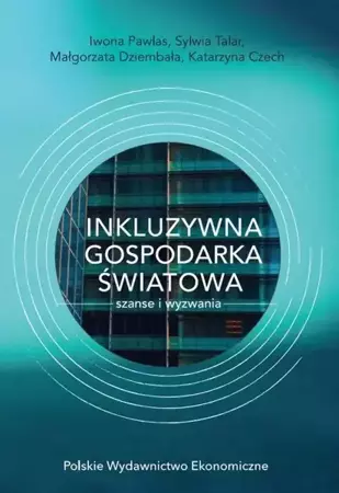 eBook INKLUZYWNA GOSPODARKA ŚWIATOWA – SZANSE I WYZWANIA - Iwona Pawlas