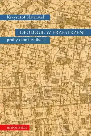 eBook Ideologie w przestrzeni. Próby demistyfikacji - Krzysztof Nawratek