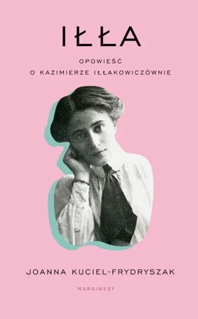 eBook Iłła. Opowieść o Kazimierze Iłłakowiczównie - Joanna Kuciel-Frydryszak mobi epub