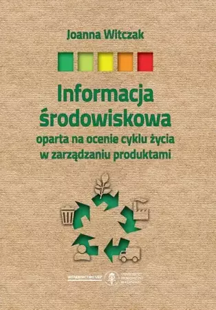 eBook Informacja środowiskowa oparta na ocenie cyklu życia w zarządzaniu produktami - Joanna Witczak