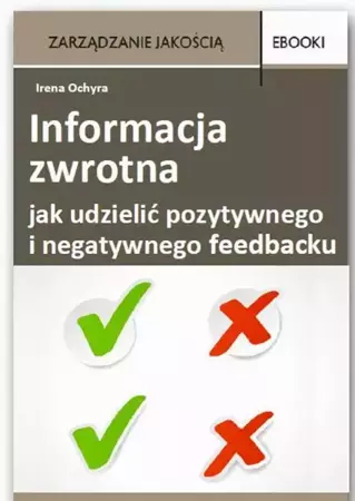 eBook Informacja zwrotna - jak udzielić pozytywnego i negatywnego feedbacku - Irena Ochyra