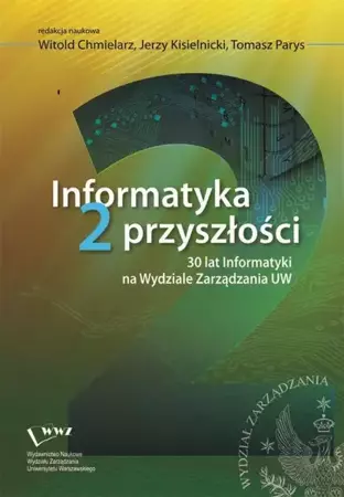 eBook Informatyka 2 przyszłości. 30 lat Informatyki na Wydziale Zarządzania UW - Tomasz Parys