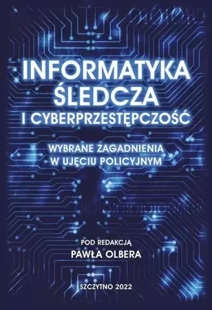 eBook Informatyka śledcza i cyberprzestępczość. Wybrane zagadnienia w ujęciu policyjnym - Paweł Olber
