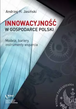 eBook Innowacyjność w gospodarce Polski. Modele, bariery, instrumenty wsparcia - Andrzej H. Jasiński