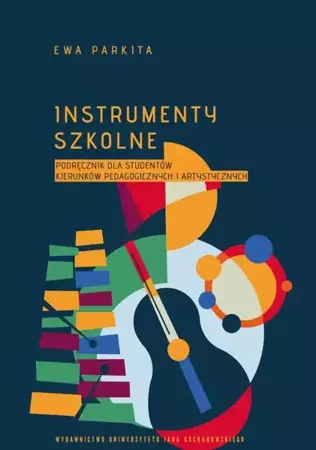 eBook Instrumenty szkolne. Podręcznik dla studentów kierunków pedagogicznych i artystycznych - Ewa Parkita