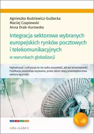 eBook Integracja sektorowa wybranych europejskich rynków pocztowych i telekomunikacyjnych w warunkach globalizacji - Agnieszka Budziewicz-Guźlecka epub mobi