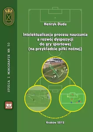 eBook Intelektualizacja procesu nauczania a rozwój dyspozycji do gry sportowej na przykładzie piłki nożnej - Henryk Duda