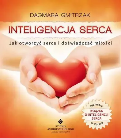 eBook Inteligencja serca. Jak otworzyć serce i doświadczyć miłości - Dagmara Gmitrzak epub mobi