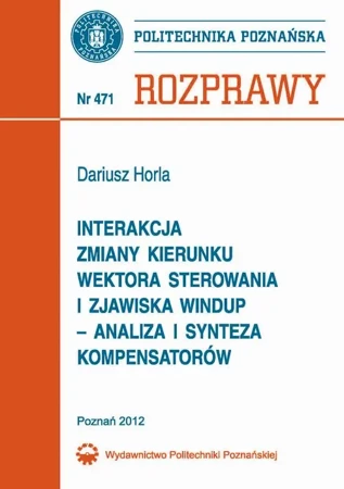 eBook Interakcja zmiany kierunku wektora sterowania i zjawiska windup – analiza i synteza kompensatorów - Dariusz Horla