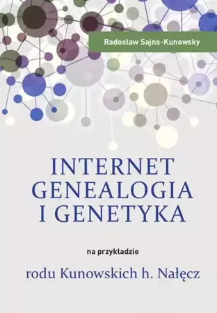 eBook Internet, genealogia i genetyka na przykładzie rodu Kunowskich h. Nałęcz - Radosław Sajna-Kunowsky