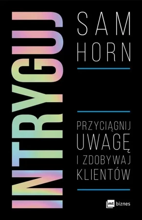 eBook Intryguj. Przyciągnij uwagę i zdobywaj klientów - Sam Horn epub mobi