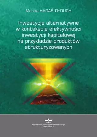 eBook Inwestycje alternatywne w kontekście efektywności inwestycji kapitałowej na przykładzie produktów strukturyzowanych - Monika Hadaś-Dyduch