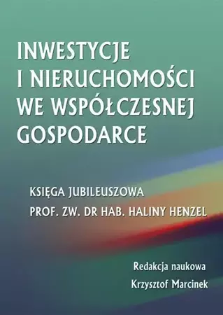 eBook Inwestycje i nieruchomości we współczesnej gospodarce. Księga jubileuszowa prof. zw. dr hab. Haliny Henzel - Krzysztof Marcinek