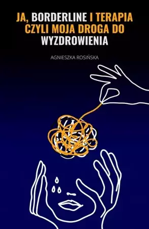 eBook Ja, borderline i terapia, czyli moja droga do wyzdrowienia - Agnieszka Rosińska epub mobi