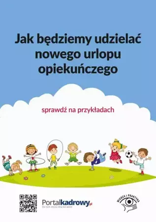 eBook Jak będziemy udzielać nowego urlopu opiekuńczego – sprawdź na przykładach - Monika Frączek