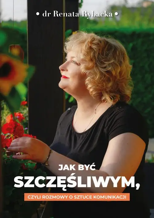 eBook Jak być szczęśliwym, czyli rozmowy o sztuce komunikacji - Renata Rybacka mobi epub