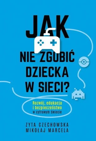 eBook Jak nie zgubić dziecka w sieci - Mikołaj Marcela epub mobi