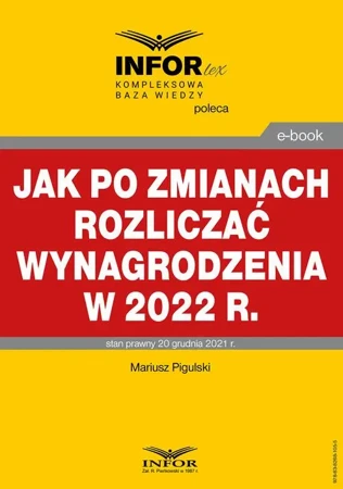 eBook Jak po zmianach rozliczać wynagrodzenia w 2022 r - Mariusz Pigulski