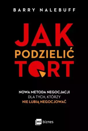 eBook Jak podzielić tort. Nowa metoda negocjacji dla tych, którzy nie lubią negocjować - Barry Nalebuff mobi epub