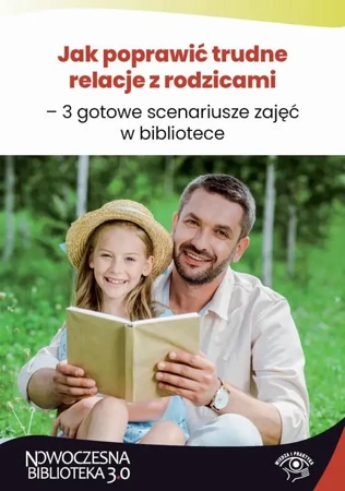 eBook Jak poprawić trudne relacje z rodzicami – 3 gotowe scenariusze zajęć w bibliotece - Anna Kiełczewska