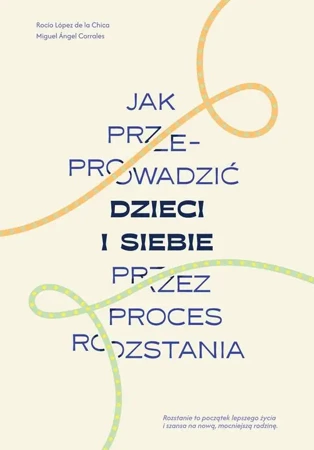 eBook Jak przeprowadzić dzieci i siebie przez proces rozstania - Rocio Lopez De La Chica mobi epub