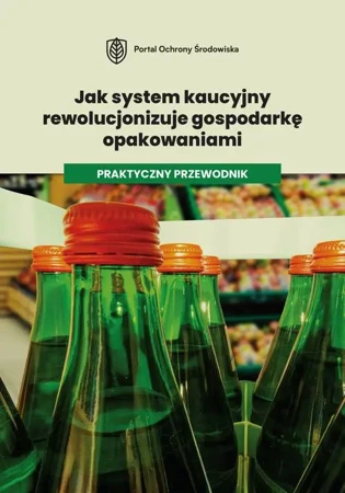 eBook Jak system kaucyjny rewolucjonizuje gospodarkę opakowaniami. Praktyczny przewodnik. - Praca Zbiorowa epub mobi