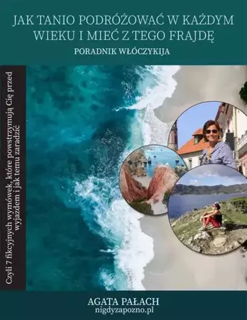 eBook Jak tanio podróżować w każdym wieku i mieć z tego frajdę - Agata Pałach epub mobi